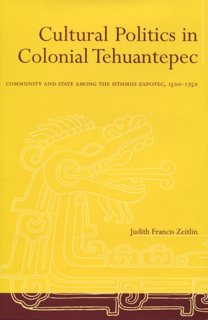 Book cover image for Cultural Politics in Colonial Tehuantepec ISBN: 9780804733885